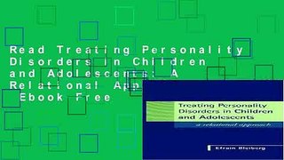 Read Treating Personality Disorders in Children and Adolescents: A Relational Approach  Ebook Free