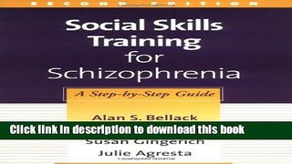 Read Book Social Skills Training for Schizophrenia, Second Edition: A Step-by-Step Guide