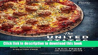 Download Books The United States of Pizza: America s Favorite Pizzas, From Thin Crust to Deep