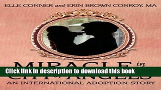 Download MIRACLE IN THE CITY OF ANGELS: AN INTERNATIONAL ADOPTION STORY  Ebook Free
