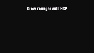 Download Grow Younger with HGF PDF Free