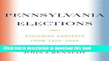 Read Pennsylvania Elections: Statewide Contests, 1950-2004  Ebook Free