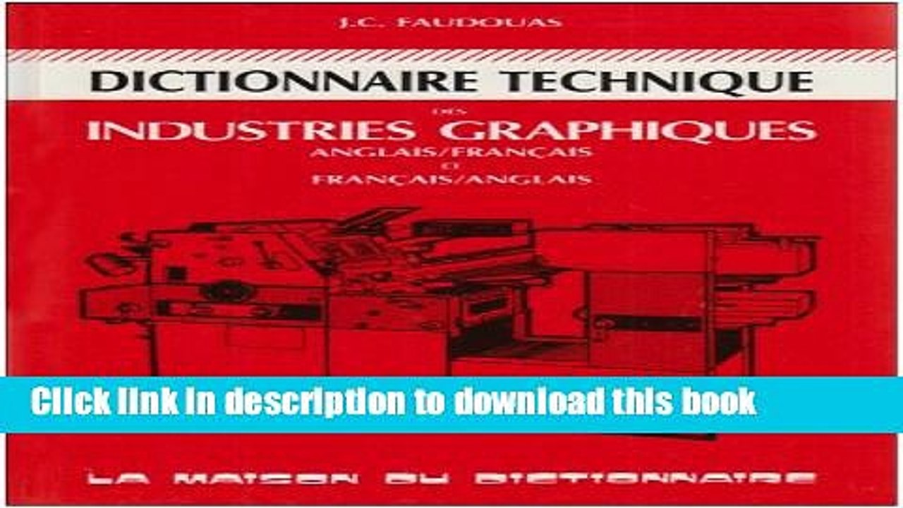 Read Dictionnaire technique des industries graphiques =: Technical dictionary of graphic arts