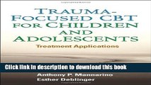 Download Book Trauma-Focused CBT for Children and Adolescents: Treatment Applications PDF Online