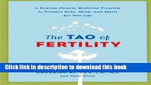 Read The Tao of Fertility: A Healing Chinese Medicine Program to Prepare Body, Mind, and Spirit