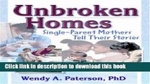Read Unbroken Homes: Single-Parent Mothers Tell Their Stories (Haworth Innovations in Feminist