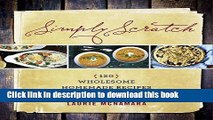 Read Books Simply Scratch: 120 Wholesome Homemade Recipes Made Easy ebook textbooks