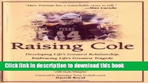 Download Raising Cole: Developing Life s Greatest Relationship, Embracing Life s Greatest Tragedy: