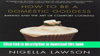 Read Books How to Be a Domestic Goddess: Baking and the Art of Comfort Cooking E-Book Free