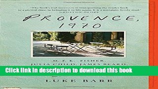 Read Books Provence, 1970: M.F.K. Fisher, Julia Child, James Beard, and the Reinvention of