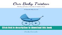Read Our Baby Tristan, The Story of Tristan s First Year and Fabulous Firsts: A Keepsake Baby