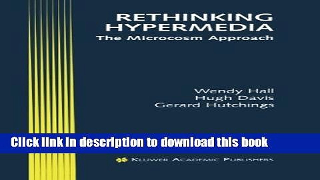 Download Rethinking Hypermedia: The Microcosm Approach (Electronic Publishing Series) PDF Online