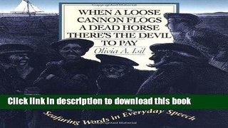 Read When a Loose Cannon Flogs a Dead Horse There s the Devil to Pay: Seafaring Words in Everyday