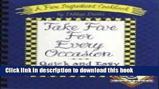Read Books Take Five for Every Occasion: A Five Ingredient Cookbook E-Book Download