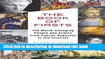 Download Books The Book of Firsts: 150 World-Changing People and Events from Caesar Augustus to