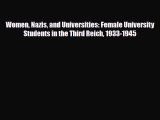 Read Women Nazis and Universities: Female University Students in the Third Reich 1933-1945