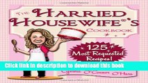 Read Books The Harried Housewife s Cookbook: 125 Most Requested Recipes! ebook textbooks