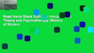 Read Harry Stack Sullivan: Interpersonal Theory and Psychotherapy (Makers of Modern