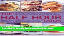 Read Books The Half Hour Cook: Quick And Easy Meals For The Busy Cook: 200 20-Minute Recipes   200