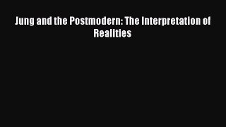 Read Jung and the Postmodern: The Interpretation of Realities PDF Full Ebook