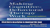 Read Book Making Cognitive-Behavioral Therapy Work, Second Edition: Clinical Process for New