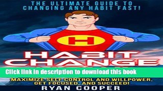 Read Book Habit: Habit Change Now! - The Ultimate Guide To Changing Any Habit Fast! - Change