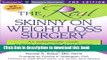 Read Book The REAL Skinny On Weight Loss Surgery: An Indispensable Guide to What You Can REALLY