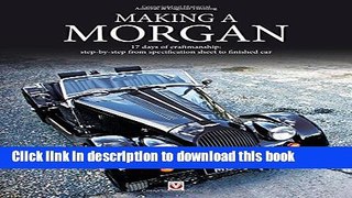 Read Book Making a Morgan: 17 days of craftmanship: step-by-step from specification sheet to