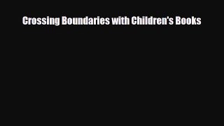 Download Crossing Boundaries with Children's Books PDF Online