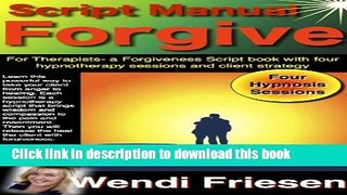 Read Book Forgiveness Therapy manual, learn hypnotherapy that you can use with your clients PDF