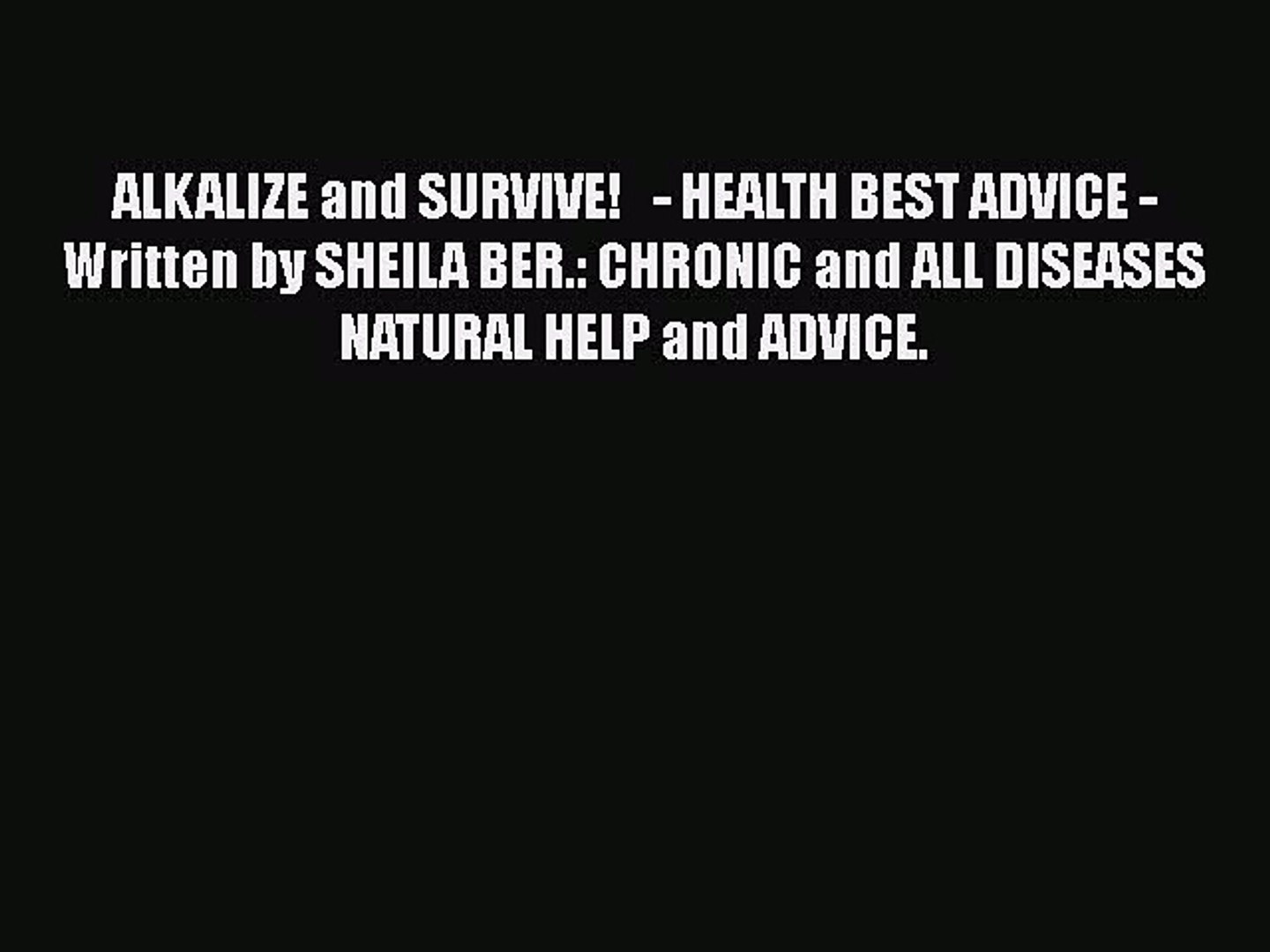 ⁣Read ALKALIZE and SURVIVE!   - HEALTH BEST ADVICE - Written by SHEILA BER.: CHRONIC and ALL