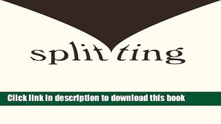 Read Book Splitting: Protecting Yourself While Divorcing Someone with Borderline or Narcissistic