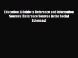 Download Education: A Guide to Reference and Information Sources (Reference Sources in the