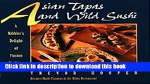 Read Books Asian Tapas and Wild Sushi: A Nibbler s Delight of Fusion Cooking ebook textbooks