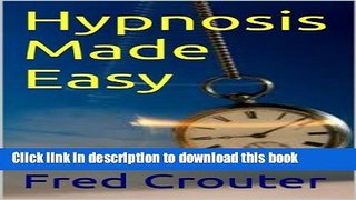 Read Book Hypnosis Made Easy --[Article]  Become the person you were meant to be. Ebook PDF