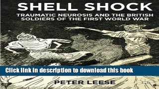 Read Book Shell Shock: Traumatic Neurosis and the British Soldiers of the First World War ebook