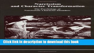 Read Book Narcissism and Character Transformation: The Psychology of Narcissistic Character