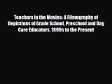Read Teachers in the Movies: A Filmography of Depictions of Grade School Preschool and Day