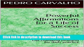 Read Book Powerful Affirmations for a Life of Success: Life changing thoughts for daily practice