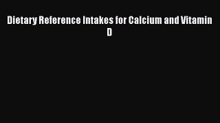 Read Dietary Reference Intakes for Calcium and Vitamin D Ebook Free