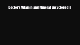 Read Doctor's Vitamin and Mineral Encyclopedia Ebook Free