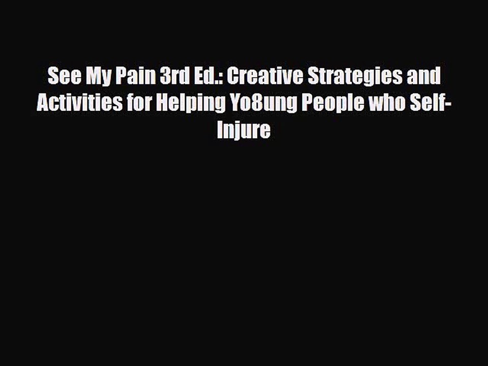 Read See My Pain 3rd Ed.: Creative Strategies and Activities for Helping Yo8ung People who