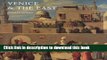 Download Book Venice   the East: The Impact of the Islamic World on Venetian Architecture