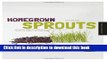 Download Books Homegrown Sprouts: A Fresh, Healthy, and Delicious Step-by-Step Guide to Sprouting