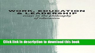Read Work, Education   Leadership: Essays in the Philosophy of Education Ebook Free
