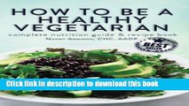 Read Books How to Be a Healthy Vegetarian: Complete Nutrition Guide   Recipe Book ebook textbooks