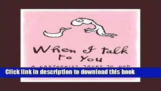 Read When I Talk to You: A Cartoonist Talks to God  Ebook Free
