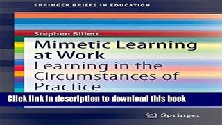 Read Mimetic Learning at Work: Learning in the Circumstances of Practice (SpringerBriefs in