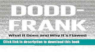 Read Dodd-Frank: What It Does and Why It s Flawed Ebook Free