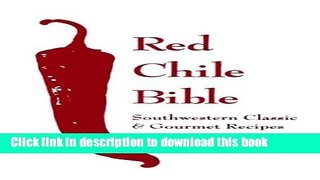 Download Books Red Chile Bible: Southwest Classic   Gourmet Recipes Ebook PDF